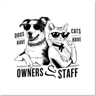 Dogs Have Owners Cats Have Staff Posters and Art